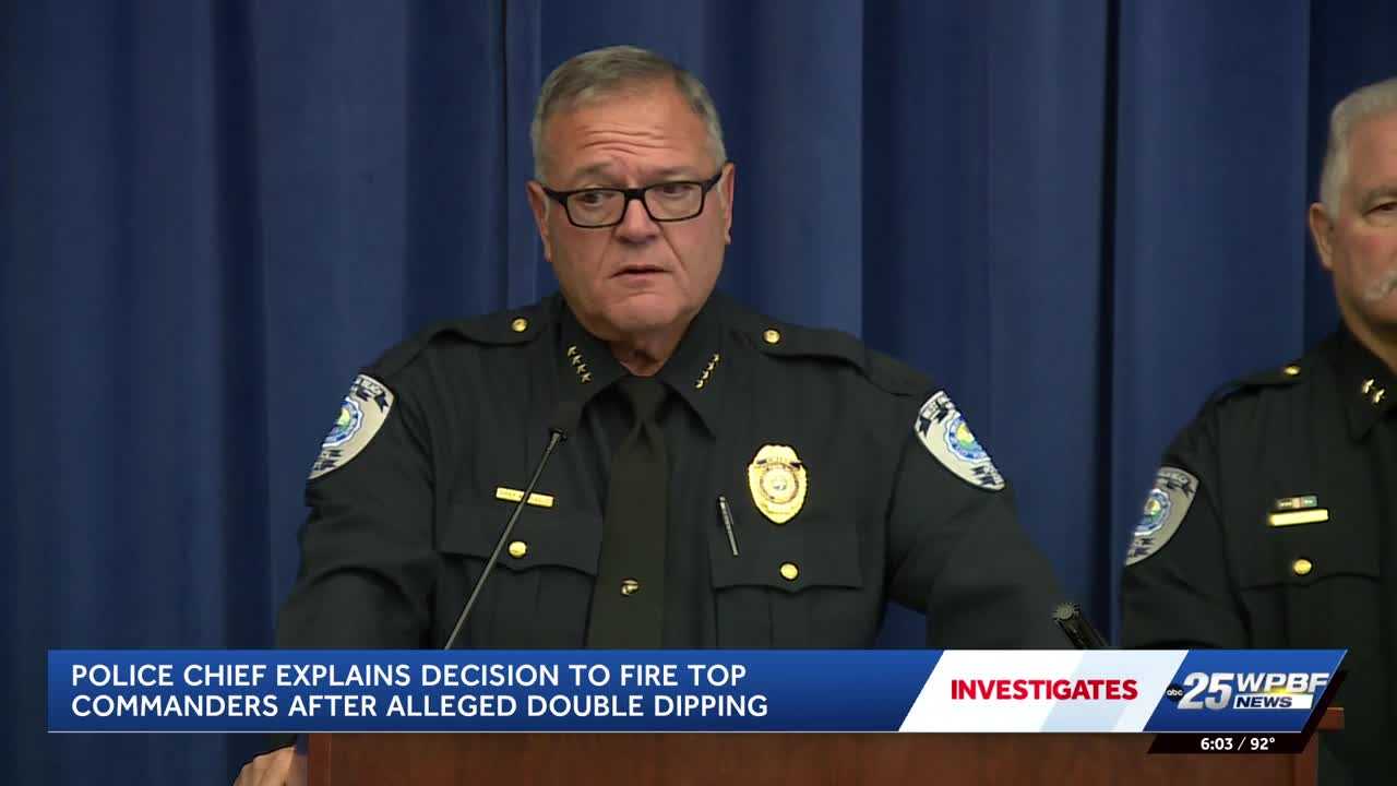 West Palm Beach police chief explains decision to fire commanders after double-dipping investigation — WPBF West Palm Beach, Delray Beach Community news