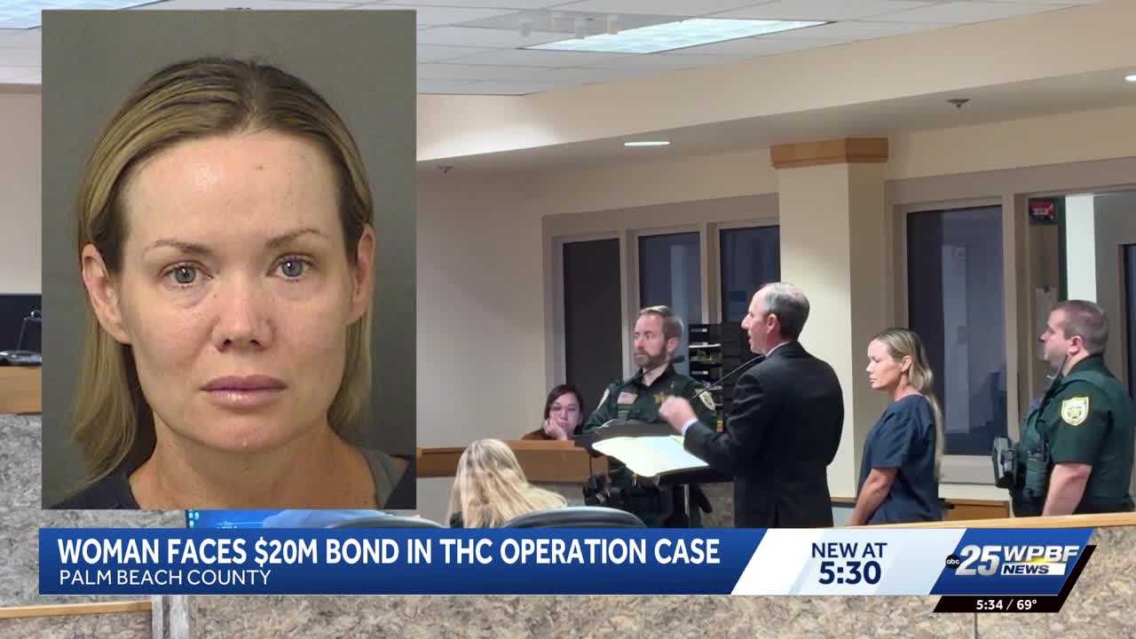 Woman accused in multi-million-dollar THC operation held on $20 million bond — WPBF West Palm Beach, Delray Beach Business news